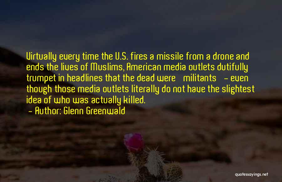 Outlets Quotes By Glenn Greenwald