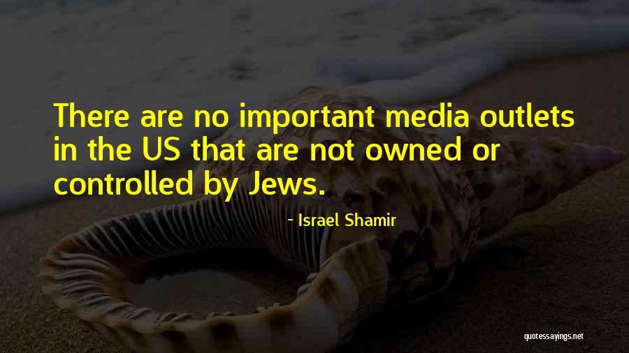 Outlets Quotes By Israel Shamir