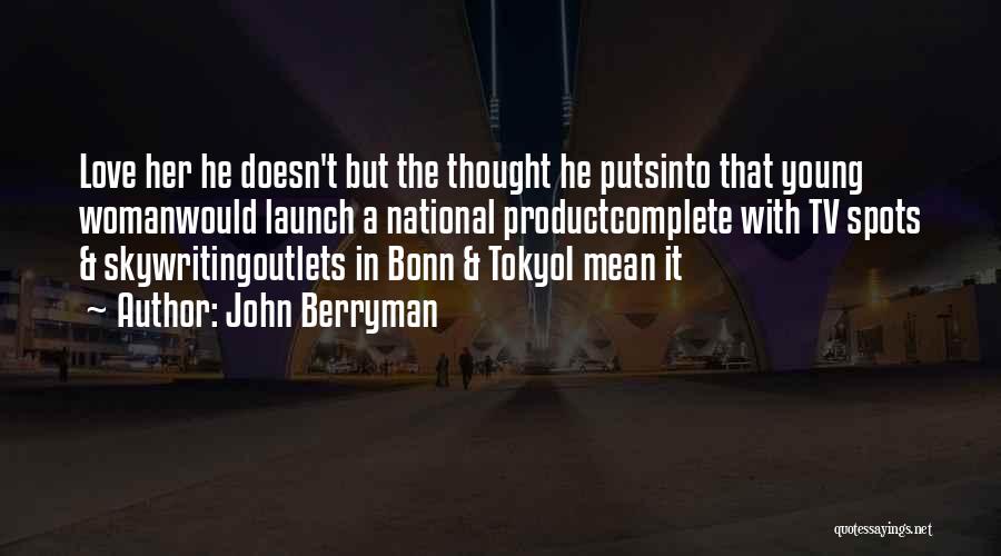 Outlets Quotes By John Berryman