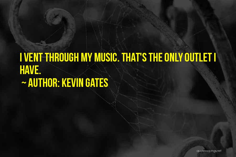 Outlets Quotes By Kevin Gates