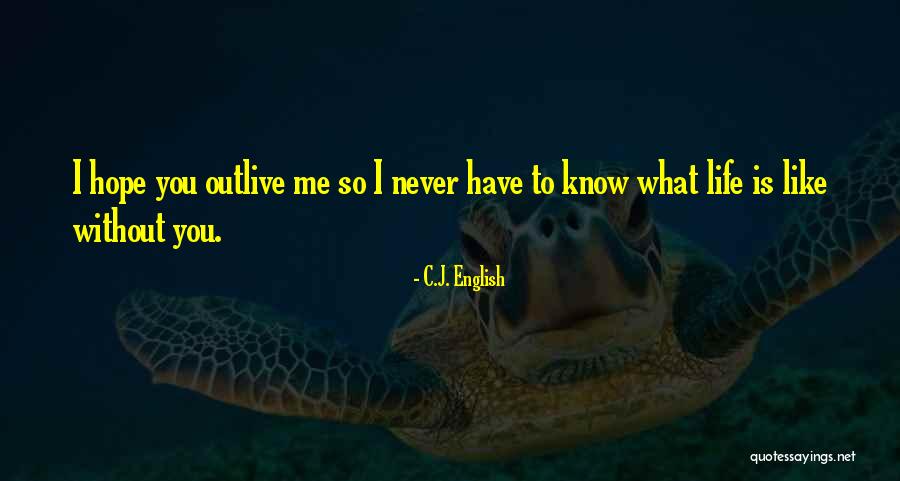 Outlive Your Life Quotes By C.J. English Outlive Your Life Quotes By C.J. English