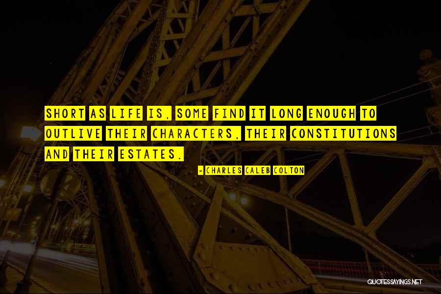 Outlive Your Life Quotes By Charles Caleb Colton Outlive Your Life Quotes By Charles Caleb Colton