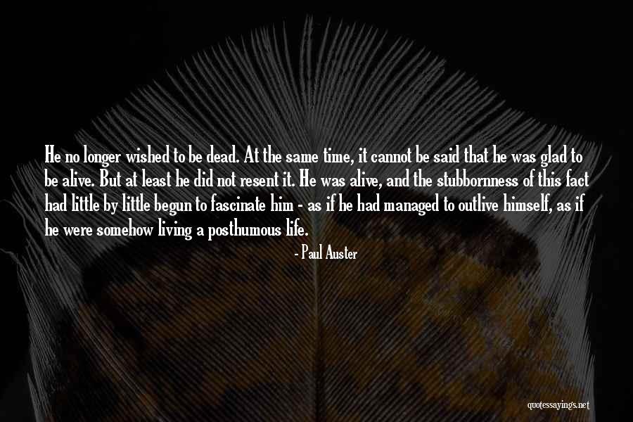 Outlive Your Life Quotes By Paul Auster Outlive Your Life Quotes By Paul Auster
