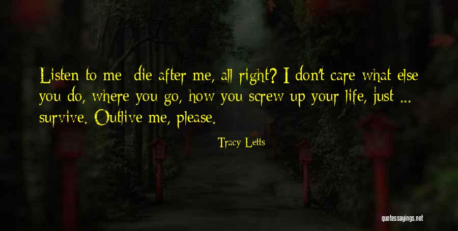 Outlive Your Life Quotes By Tracy Letts Outlive Your Life Quotes By Tracy Letts