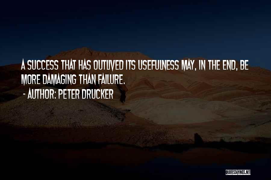 Outlived Usefulness Quotes By Peter Drucker