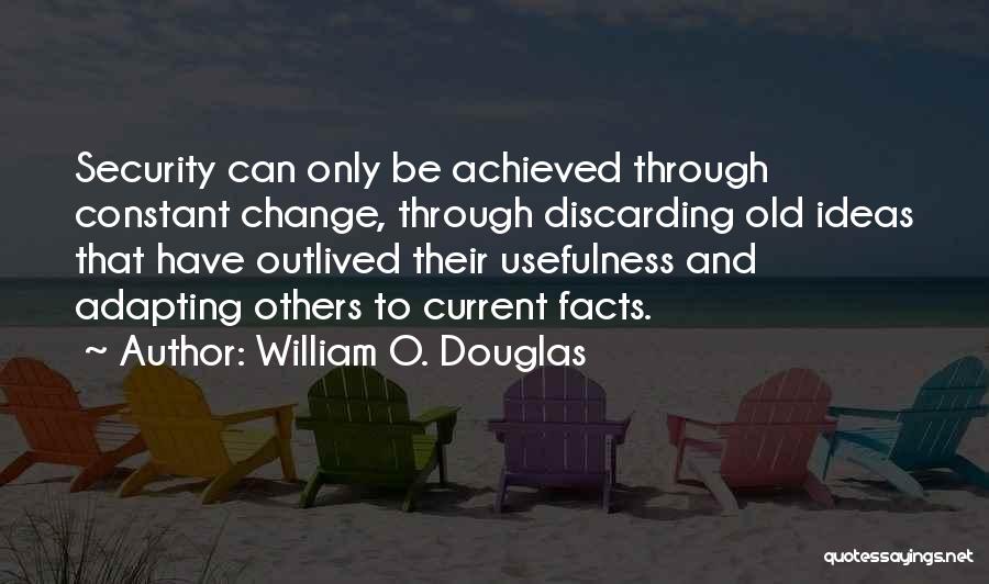 Outlived Usefulness Quotes By William O. Douglas