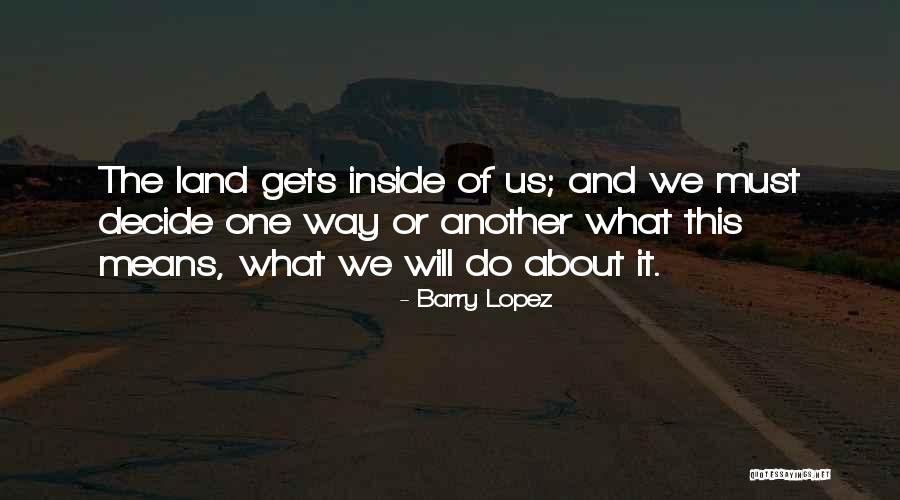 Outliving The Eternal Flame Quotes By Barry Lopez Outliving The Eternal Flame Quotes By Barry Lopez