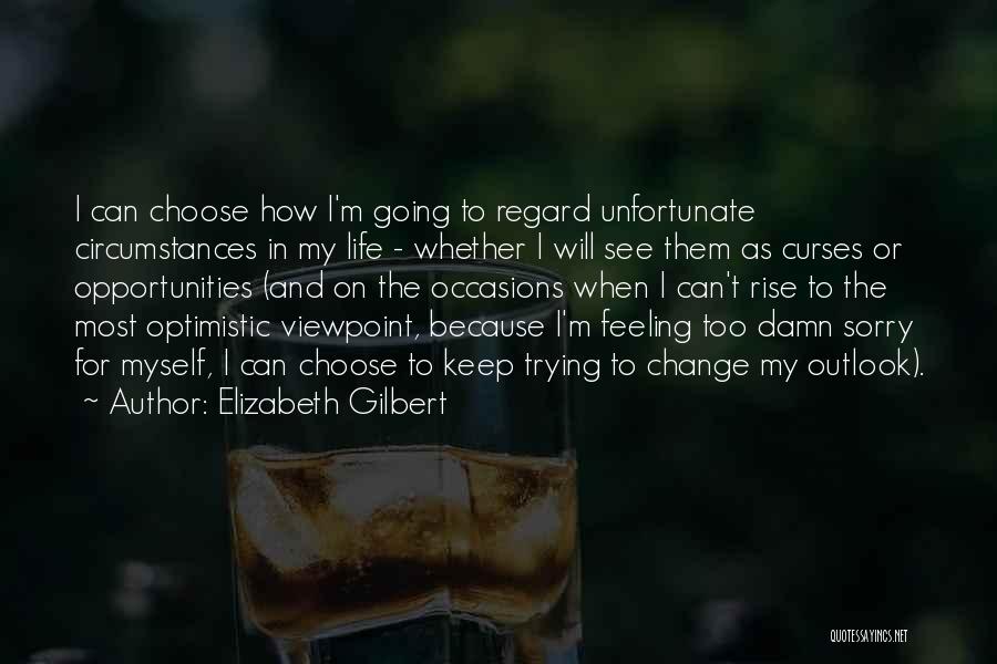 Outlook In Life Quotes By Elizabeth Gilbert