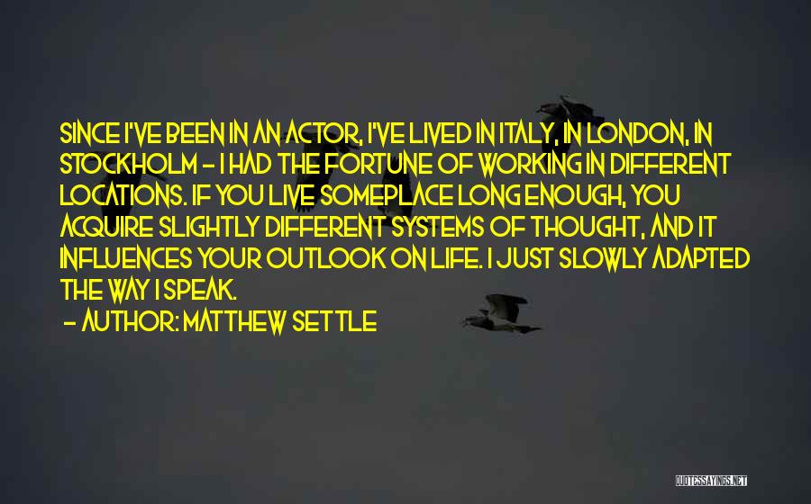 Outlook In Life Quotes By Matthew Settle