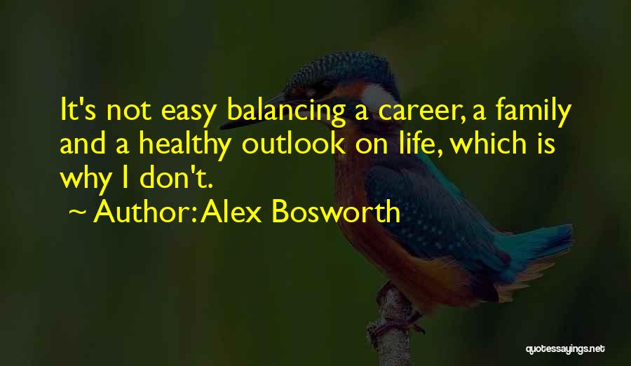 Outlook On Life Quotes By Alex Bosworth