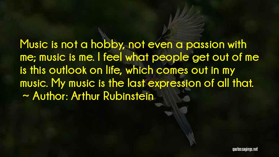 Outlook On Life Quotes By Arthur Rubinstein