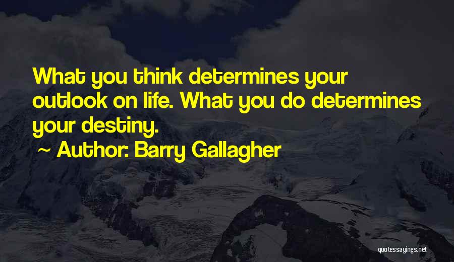 Outlook On Life Quotes By Barry Gallagher