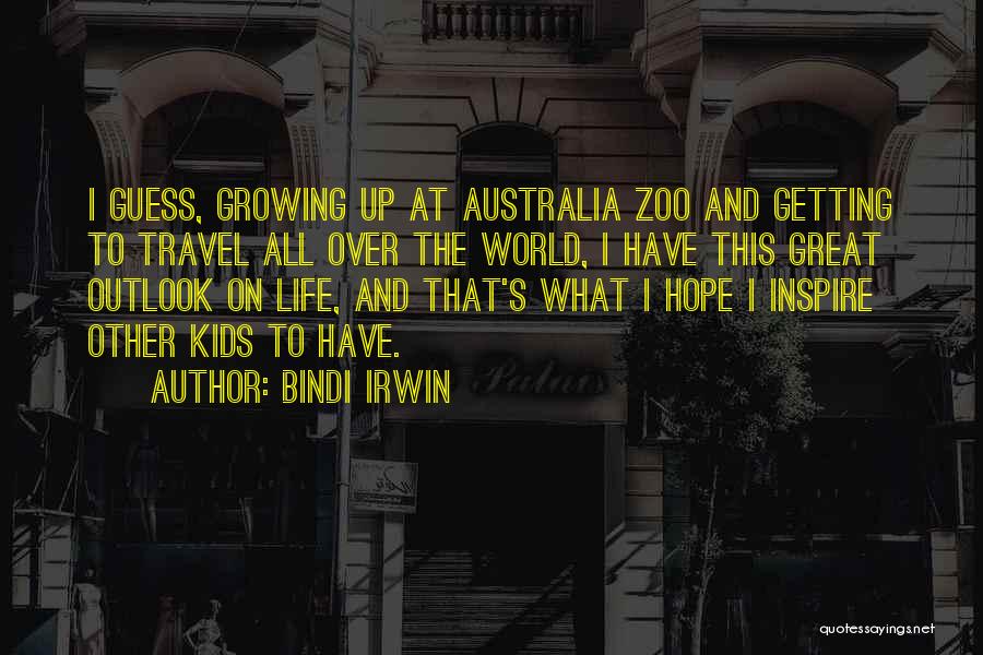 Outlook On Life Quotes By Bindi Irwin