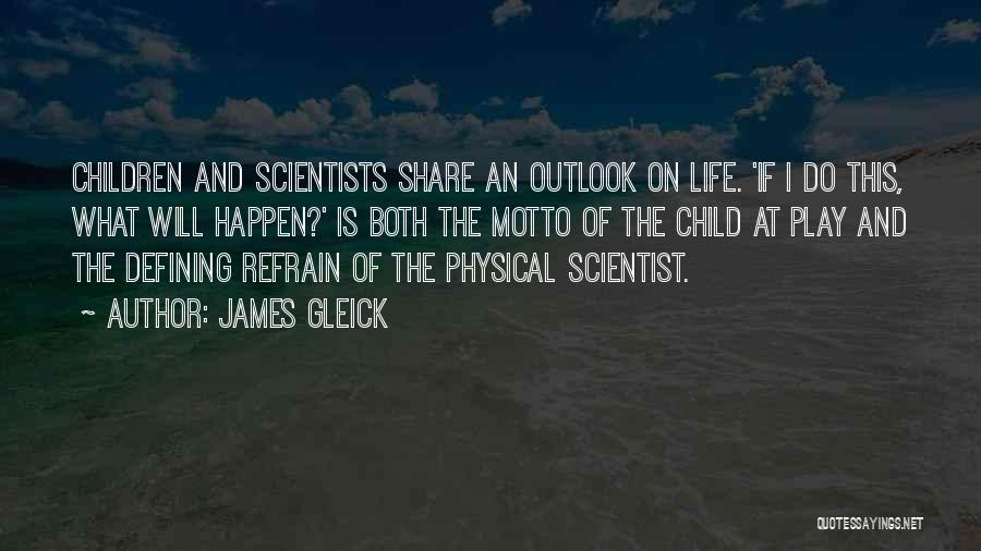 Outlook On Life Quotes By James Gleick