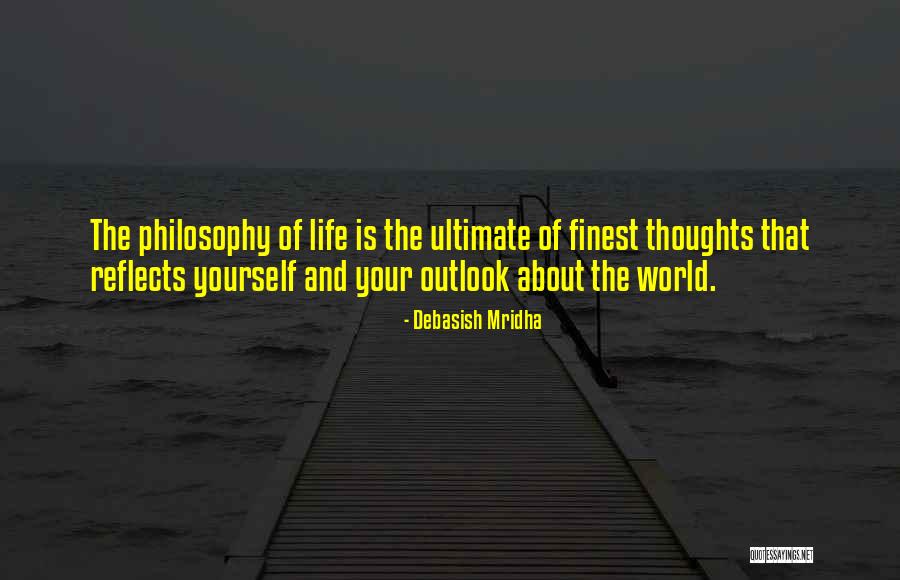 Outlook On The World Quotes By Debasish Mridha Outlook On The World Quotes By Debasish Mridha