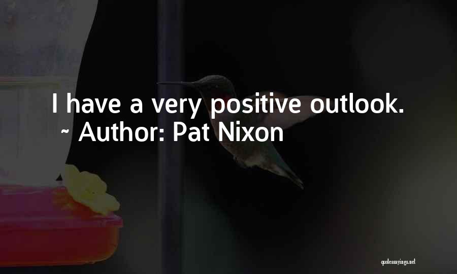 Outlook Quotes By Pat Nixon