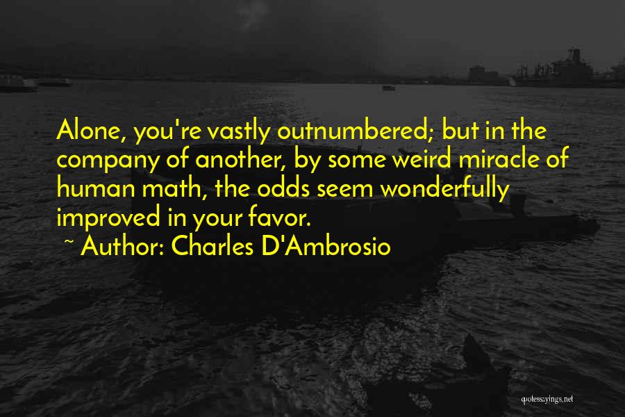 Outnumbered Quotes By Charles D'Ambrosio