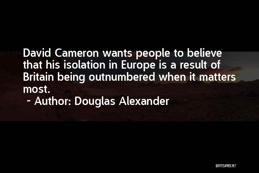 Outnumbered Quotes By Douglas Alexander