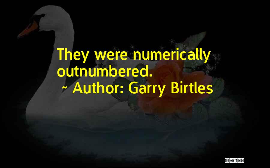 Outnumbered Quotes By Garry Birtles