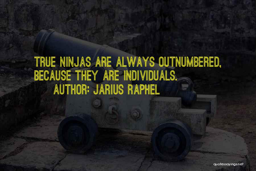 Outnumbered Quotes By Jarius Raphel