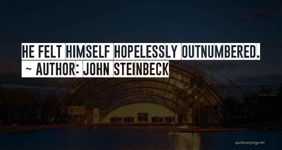 Outnumbered Quotes By John Steinbeck