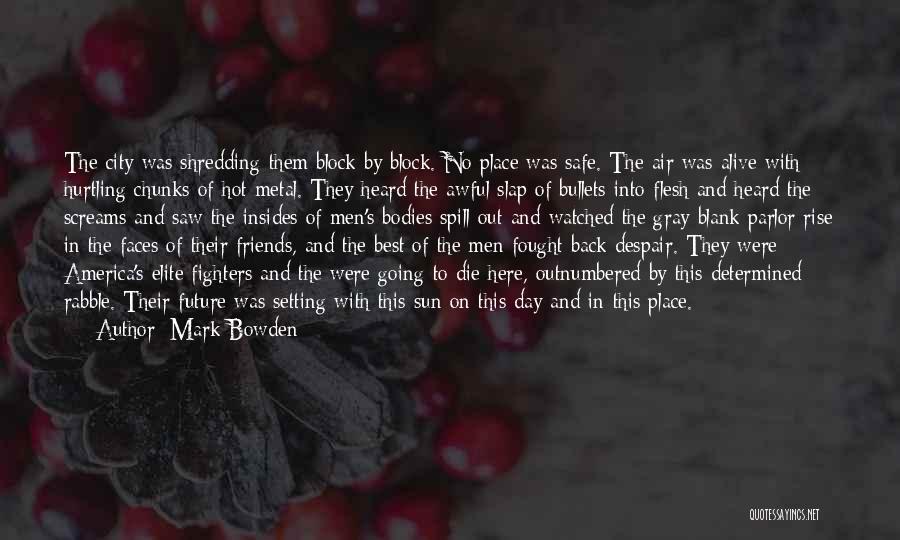 Outnumbered Quotes By Mark Bowden