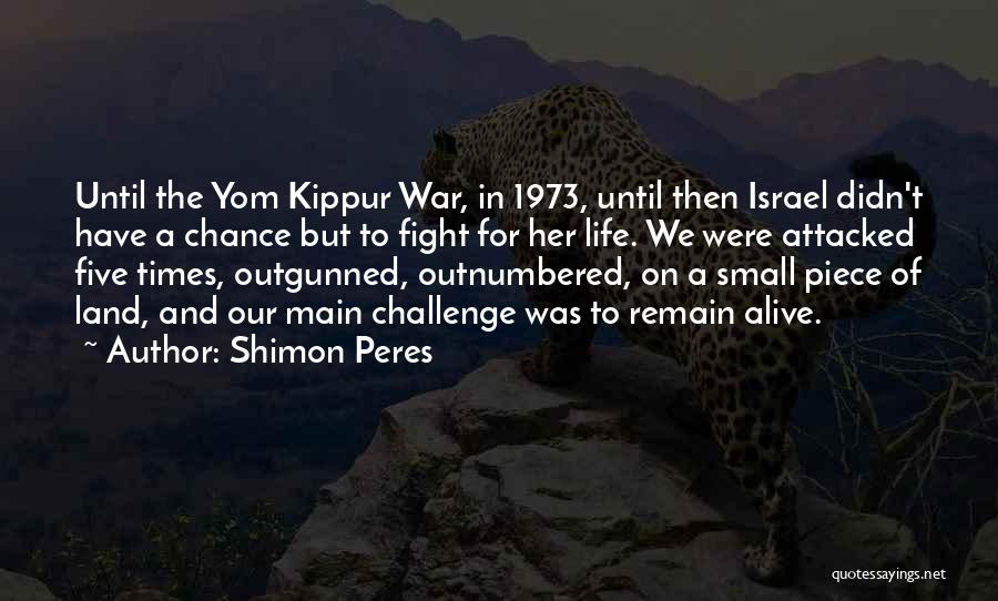 Outnumbered Quotes By Shimon Peres