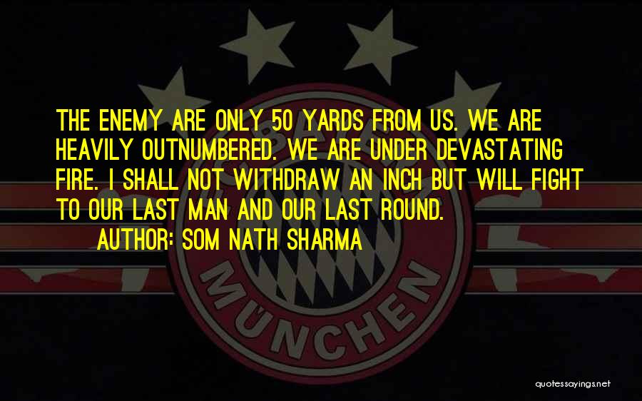 Outnumbered Quotes By Som Nath Sharma