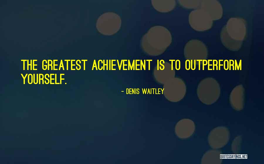 Outperform Quotes By Denis Waitley Outperform Quotes By Denis Waitley