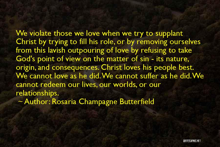 Outpouring Of Love Quotes By Rosaria Champagne Butterfield