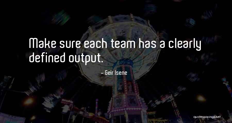 Output Quotes By Geir Isene Output Quotes By Geir Isene