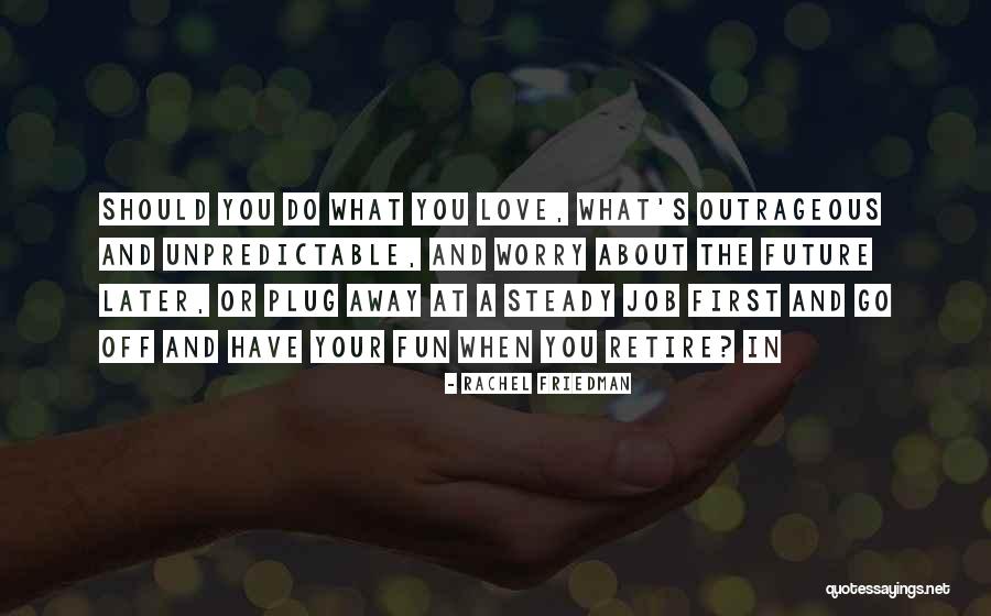 Outrageous Fun Quotes By Rachel Friedman Outrageous Fun Quotes By Rachel Friedman