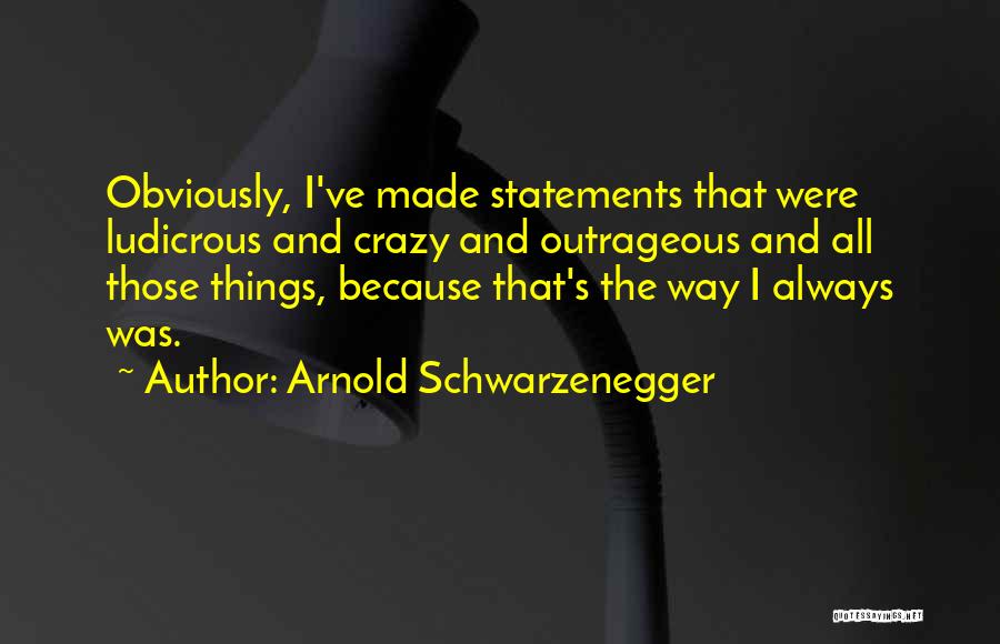 Outrageous Quotes By Arnold Schwarzenegger