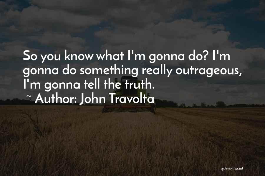 Outrageous Quotes By John Travolta