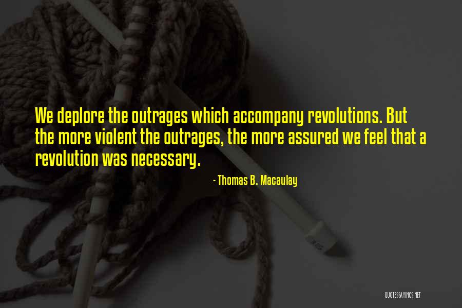 Outrages Quotes By Thomas B. Macaulay Outrages Quotes By Thomas B. Macaulay