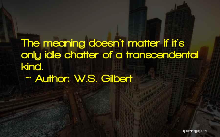 Outraised Quotes By W.S. Gilbert