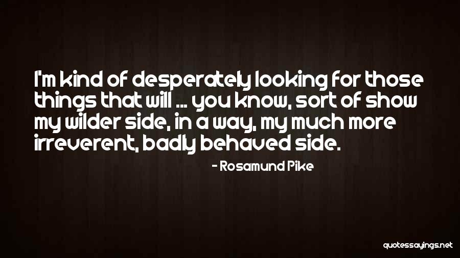 Outrora Baga Quotes By Rosamund Pike Outrora Baga Quotes By Rosamund Pike