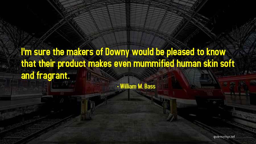 Outrora Baga Quotes By William M. Bass Outrora Baga Quotes By William M. Bass
