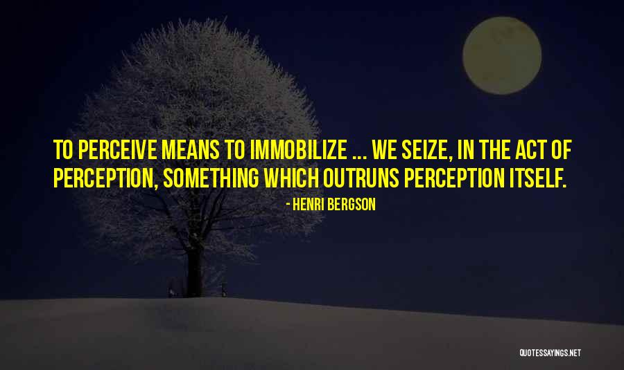 Outruns Quotes By Henri Bergson Outruns Quotes By Henri Bergson