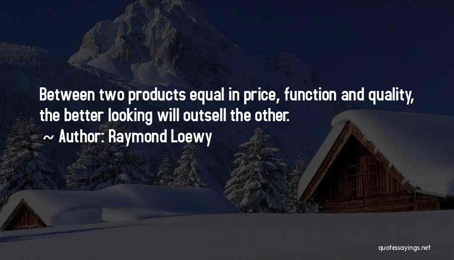 Outsell Quotes By Raymond Loewy