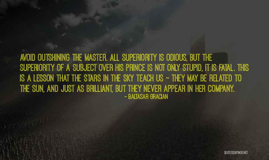 Outshining Quotes By Baltasar Gracian Outshining Quotes By Baltasar Gracian
