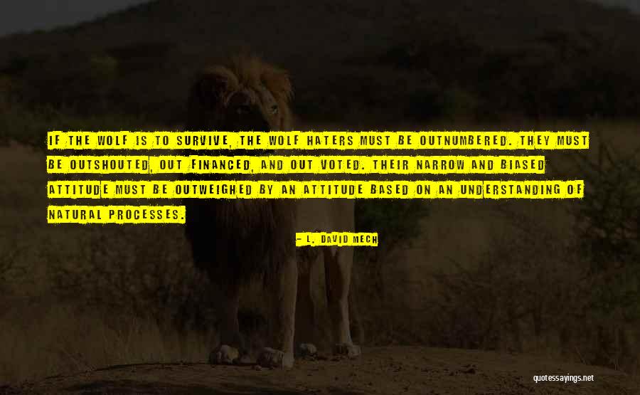 Outshouted Quotes By L. David Mech Outshouted Quotes By L. David Mech