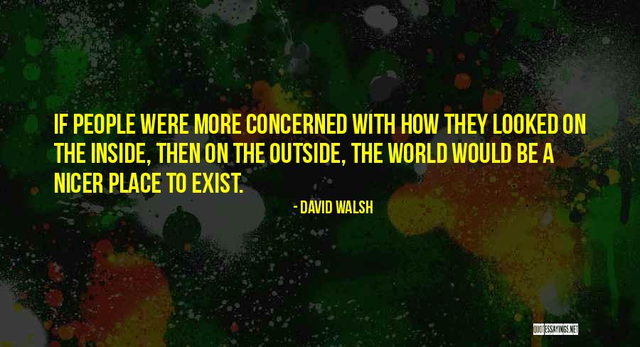 Outside Beauty Quotes By David Walsh