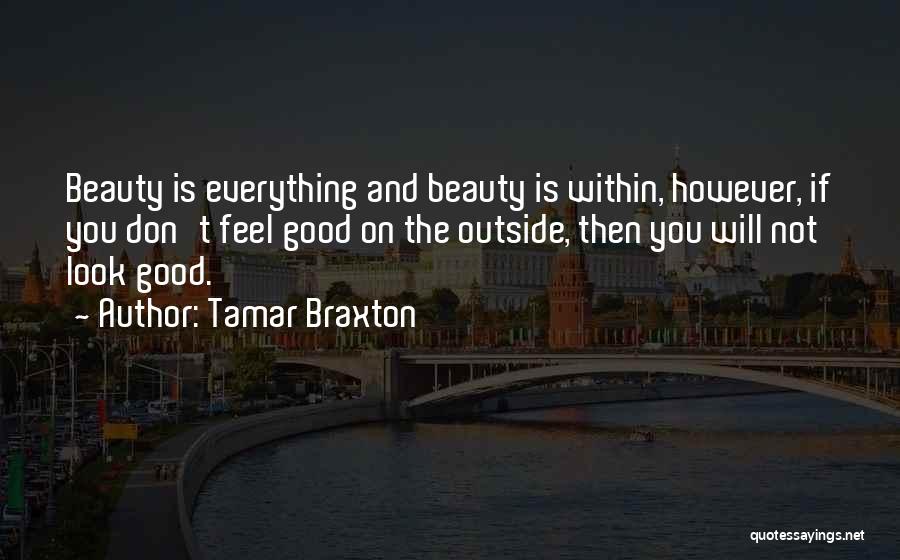 Outside Beauty Quotes By Tamar Braxton