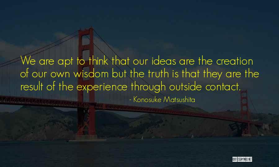 Outside Experience Quotes By Konosuke Matsushita Outside Experience Quotes By Konosuke Matsushita