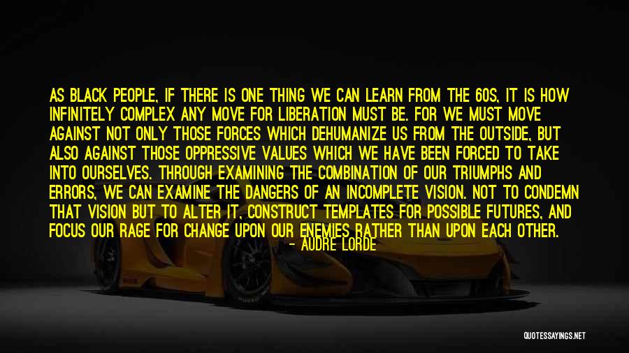 Outside Forces Quotes By Audre Lorde Outside Forces Quotes By Audre Lorde