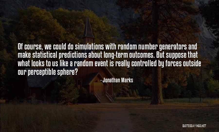 Outside Forces Quotes By Jonathan Marks Outside Forces Quotes By Jonathan Marks