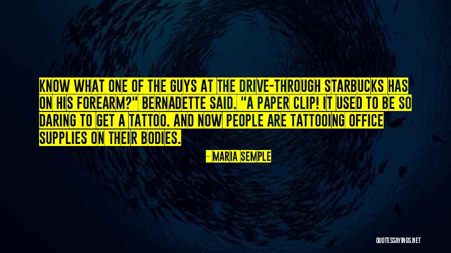 Outside Forearm Tattoo Quotes By Maria Semple Outside Forearm Tattoo Quotes By Maria Semple