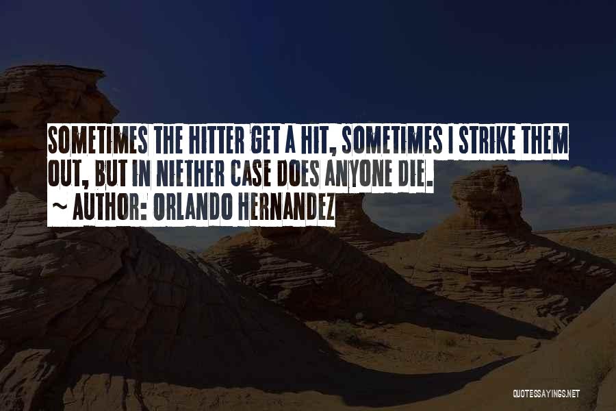 Outside Hitter Quotes By Orlando Hernandez