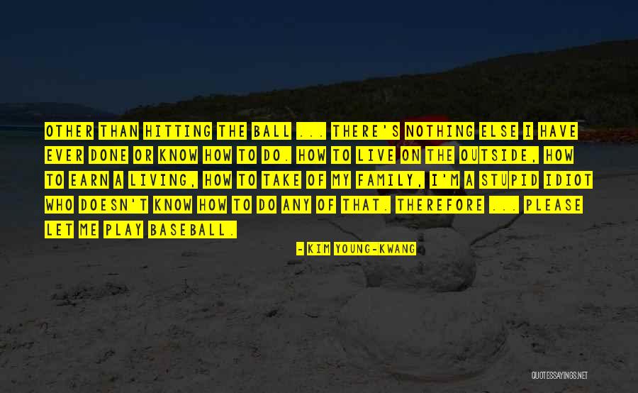 Outside Play Quotes By Kim Young-kwang Outside Play Quotes By Kim Young-kwang